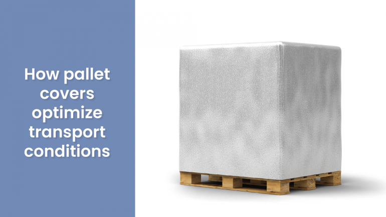 Why Pallet Covers for conditioned shipping?